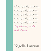 Cook,Eat, Repeat - Nigella Lawson